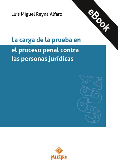 La carga de la prueba en el proceso penal contra las personas jurídicas (eBook)