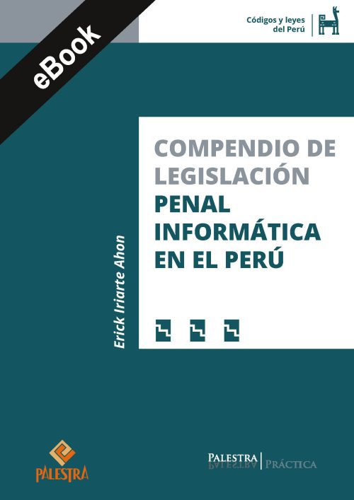 Compendio de legislación penal informática en el Perú (eBook)
