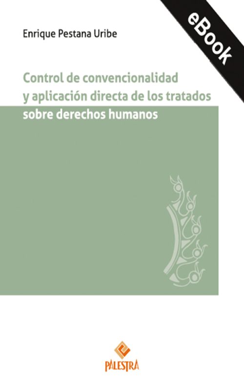 Control de convencionalidad y aplicación directa de los tratados sobre los derechos humanos (eBook)