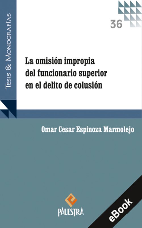 La omisión impropia del funcionario superior en el delito de colusión (eBook)