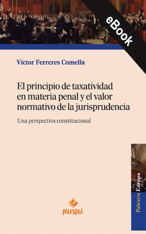 El principio de taxatividad en materia penal y el valor normativo de la jurisprudencia (eBook)