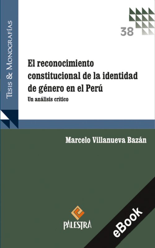 El reconocimiento constitucional de la identidad de género en el Perú: un análisis crítico (eBook)