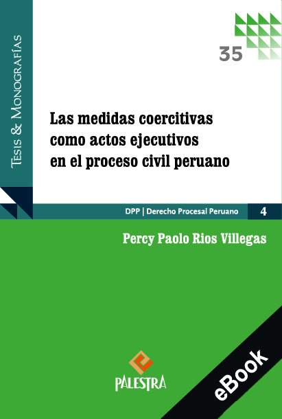 Las medidas coercitivas como actos ejecutivos en el proceso civil peruano (eBook)